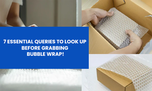 7 Essential Queries to Look Up Before Grabbing Bubble Wrap!