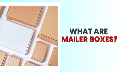 What are Mailer Boxes?