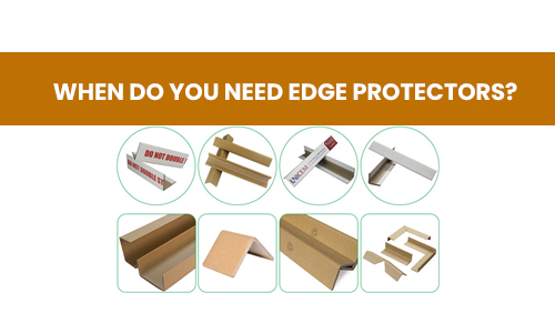 When Do You Need Edge Protectors?